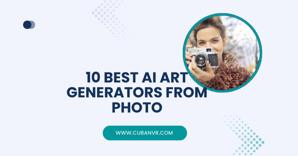 10 Best Ai Art Generators From Photo Cuban Vr