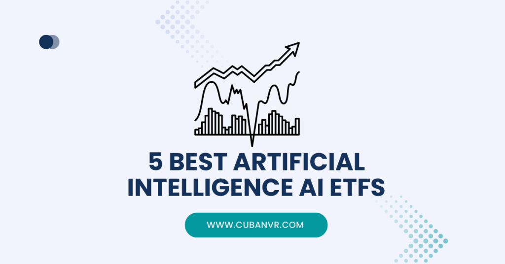 5 Best Artificial Intelligence AI ETFs - Cuban VR