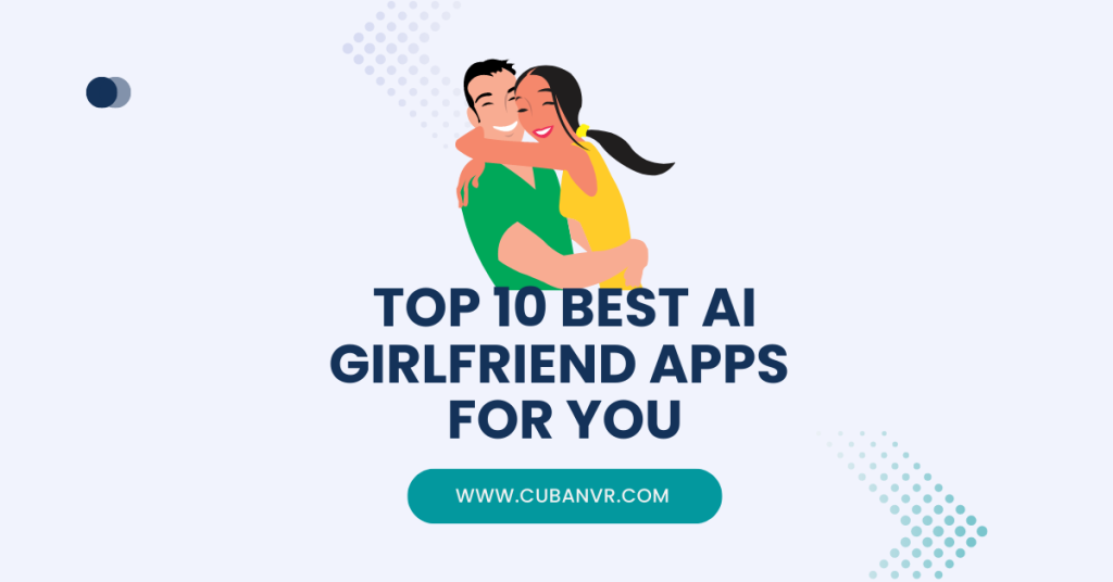 Top 10 Best Ai Girlfriend Apps Your Personalized Virtual Companion