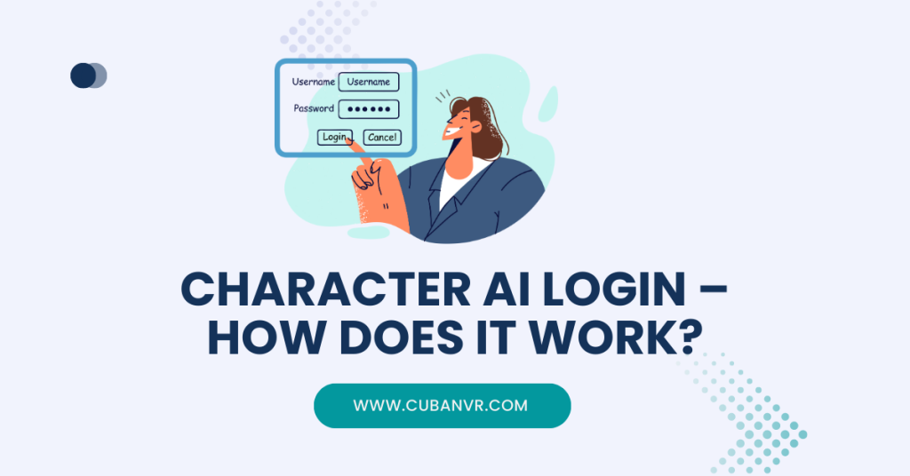 Character AI Login – How Does It Work? - Cuban VR