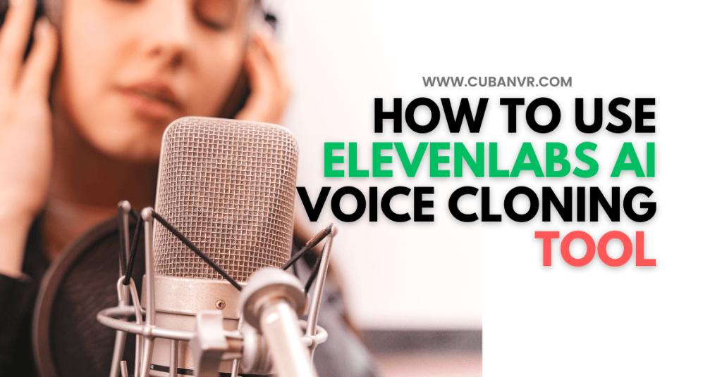 How To Use Elevenlabs AI Voice Cloning Tool - Cuban VR