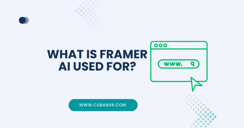 What Is Framer AI Used For? - Cuban VR