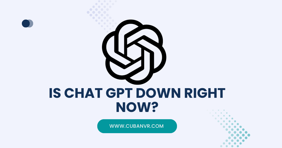 Is Chat GPT Down Right Now?