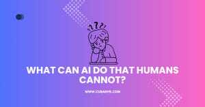 What Can AI Do That Humans Cannot?
