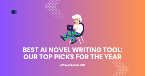 Best AI Novel Writing Tool: Our Top Picks For The Year