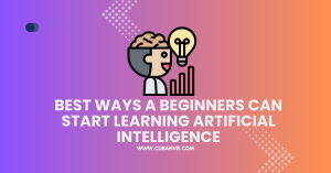 Best Ways a Beginners Can Start Learning Artificial Intelligence