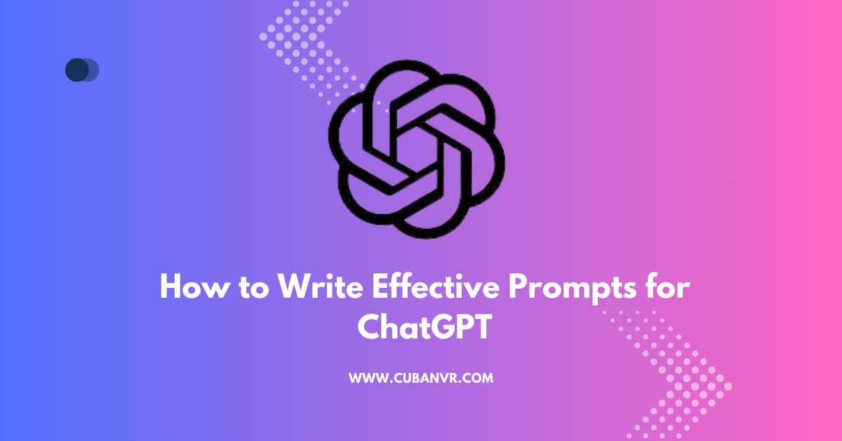 How to Write Effective Prompts for ChatGPT