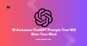 10 Awesome ChatGPT Prompts That Will Blow Your Mind