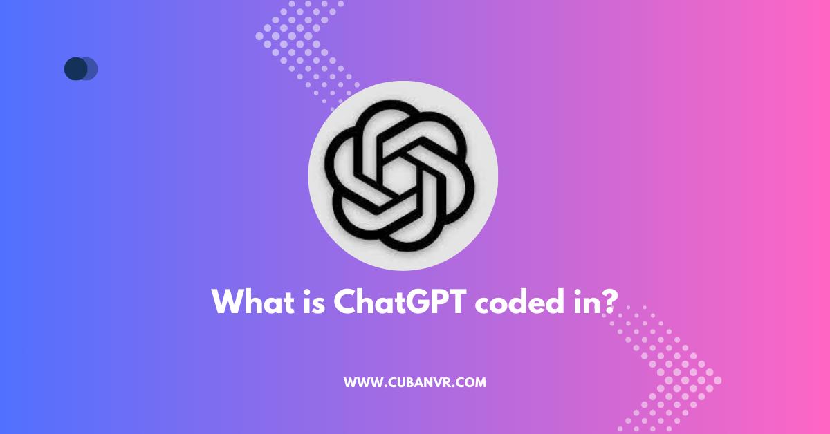 What is ChatGPT coded in?