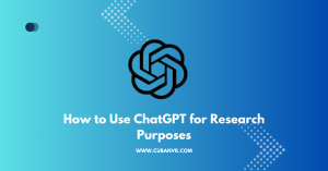 How to Use ChatGPT for Research Purposes