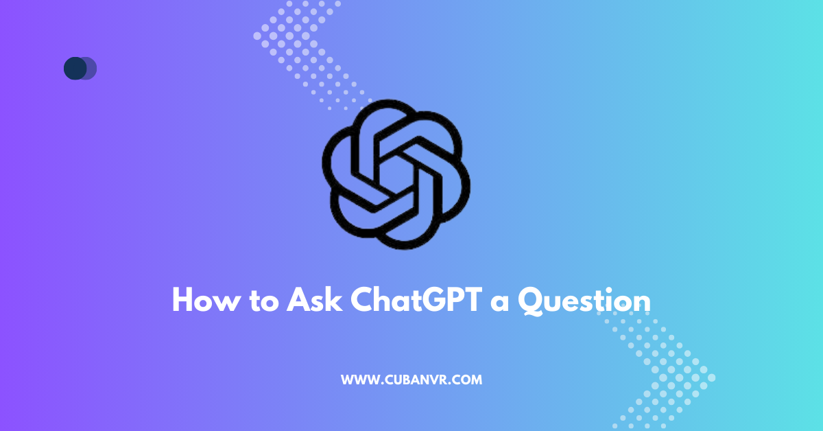 How to Ask ChatGPT a Question