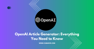 OpenAI Article Generator: Everything You Need to Know