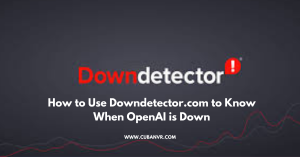 How to Use Downdetector.com to Know When OpenAI is Down